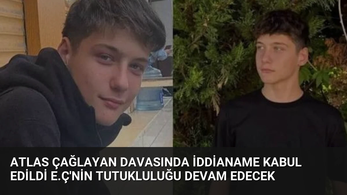Atlas Çağlayan Davasında İddianame Kabul Edildi E.Ç’nin Tutukluluğu Devam Edecek