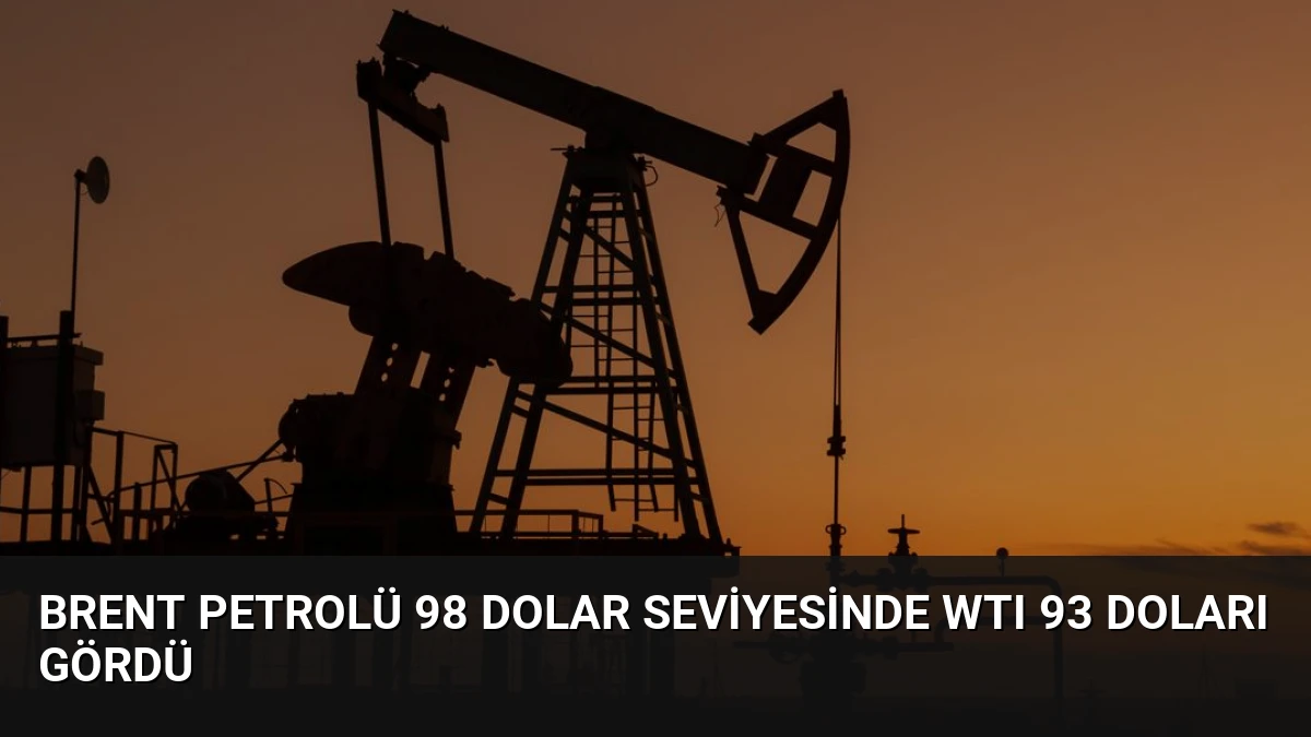 Brent Petrolü 98 Dolar Seviyesinde WTI 93 Doları Gördü