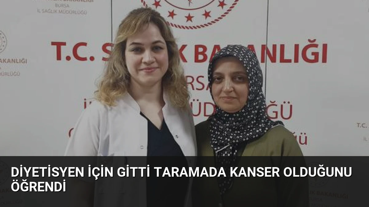 Diyetisyen için gitti taramada kanser olduğunu öğrendi