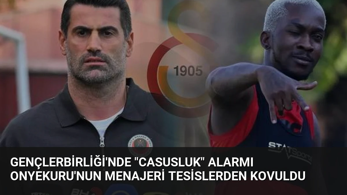 Gençlerbirliği’nde “casusluk” alarmı Onyekuru’nun menajeri tesislerden kovuldu