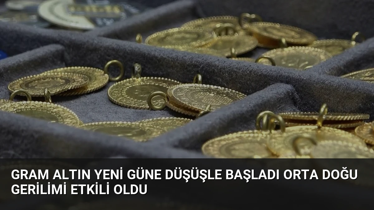 Gram Altın Yeni Güne Düşüşle Başladı Orta Doğu Gerilimi Etkili Oldu