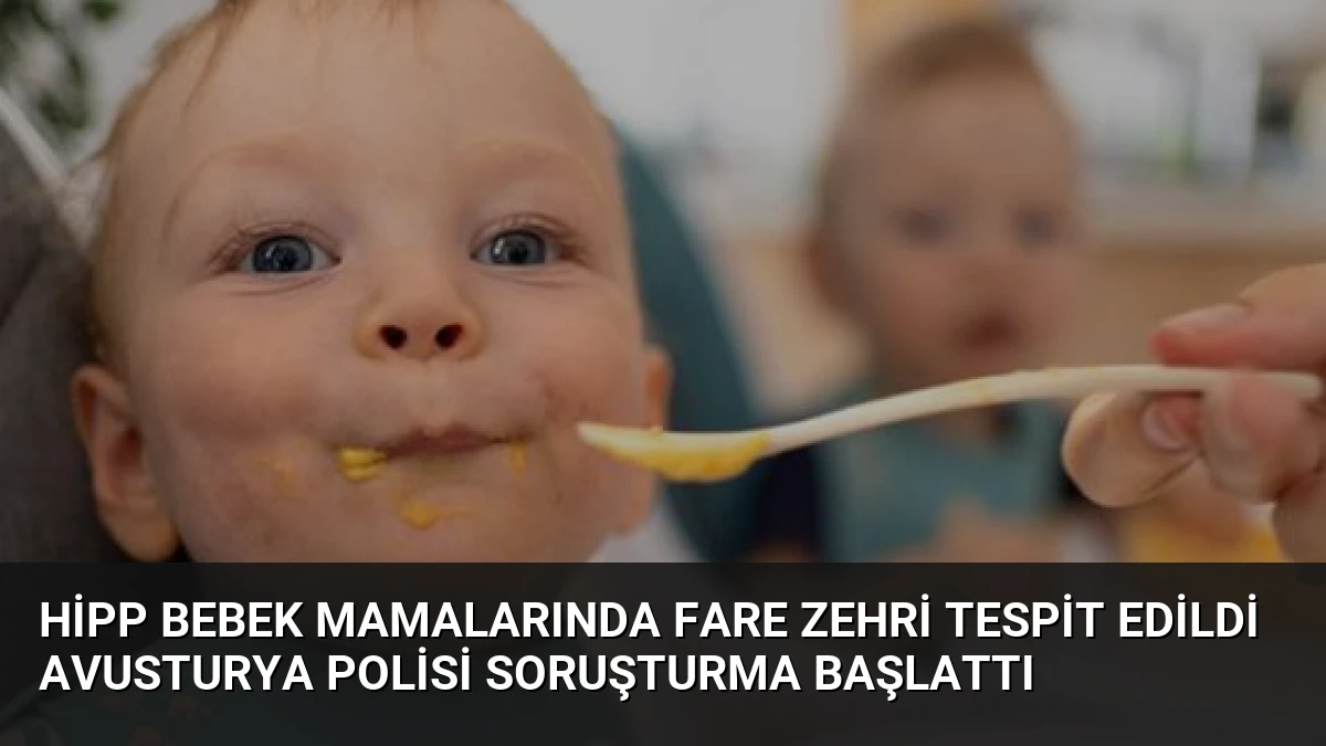 HiPP Bebek Mamalarında Fare Zehri Tespit Edildi Avusturya Polisi Soruşturma Başlattı