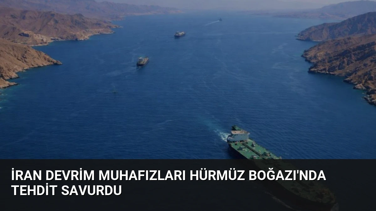 İran Devrim Muhafızları Hürmüz Boğazı’nda Tehdit Savurdu