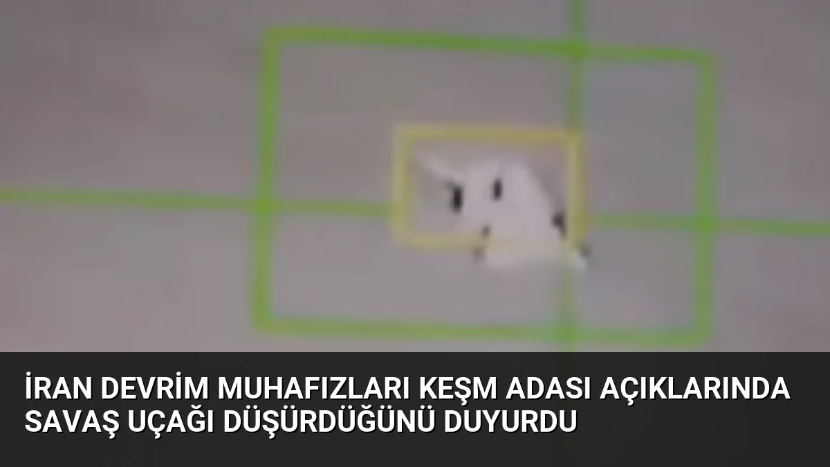 İran Devrim Muhafızları Keşm Adası Açıklarında Savaş Uçağı Düşürdüğünü Duyurdu