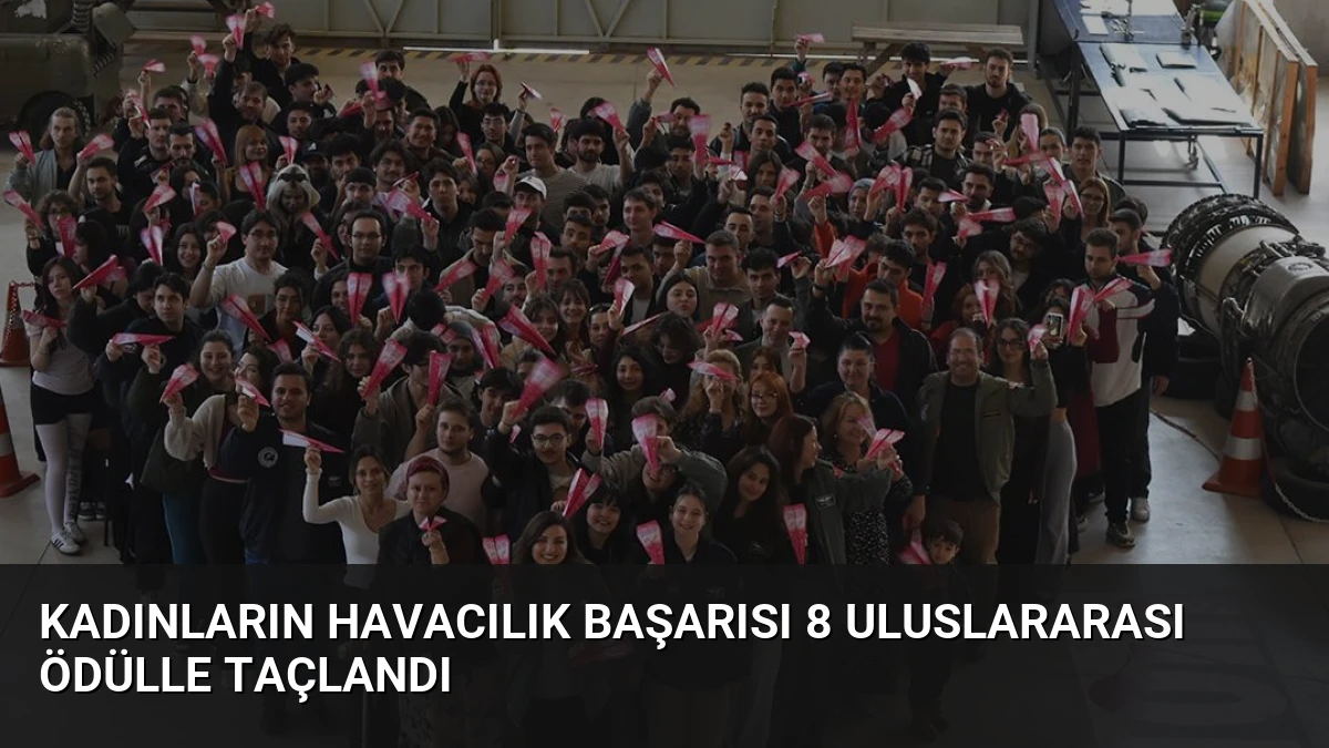 Kadınların Havacılık Başarısı 8 Uluslararası Ödülle Taçlandı