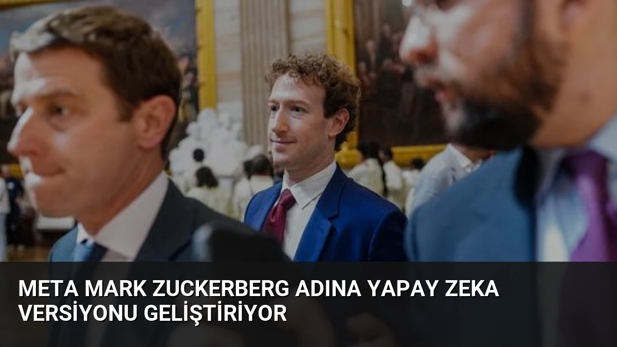 Meta Mark Zuckerberg Adına Yapay Zeka Versiyonu Geliştiriyor