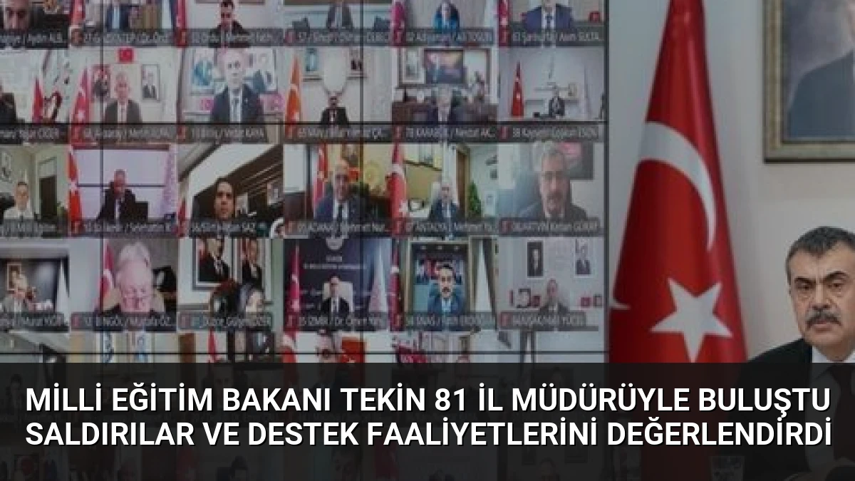 Milli Eğitim Bakanı Tekin 81 İl Müdürüyle Buluştu Saldırılar ve Destek Faaliyetlerini Değerlendirdi