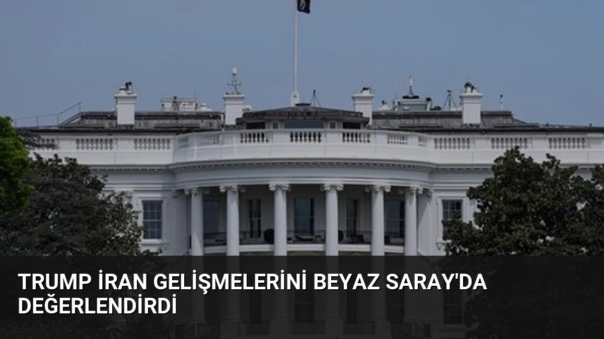 Trump İran Gelişmelerini Beyaz Saray’da Değerlendirdi