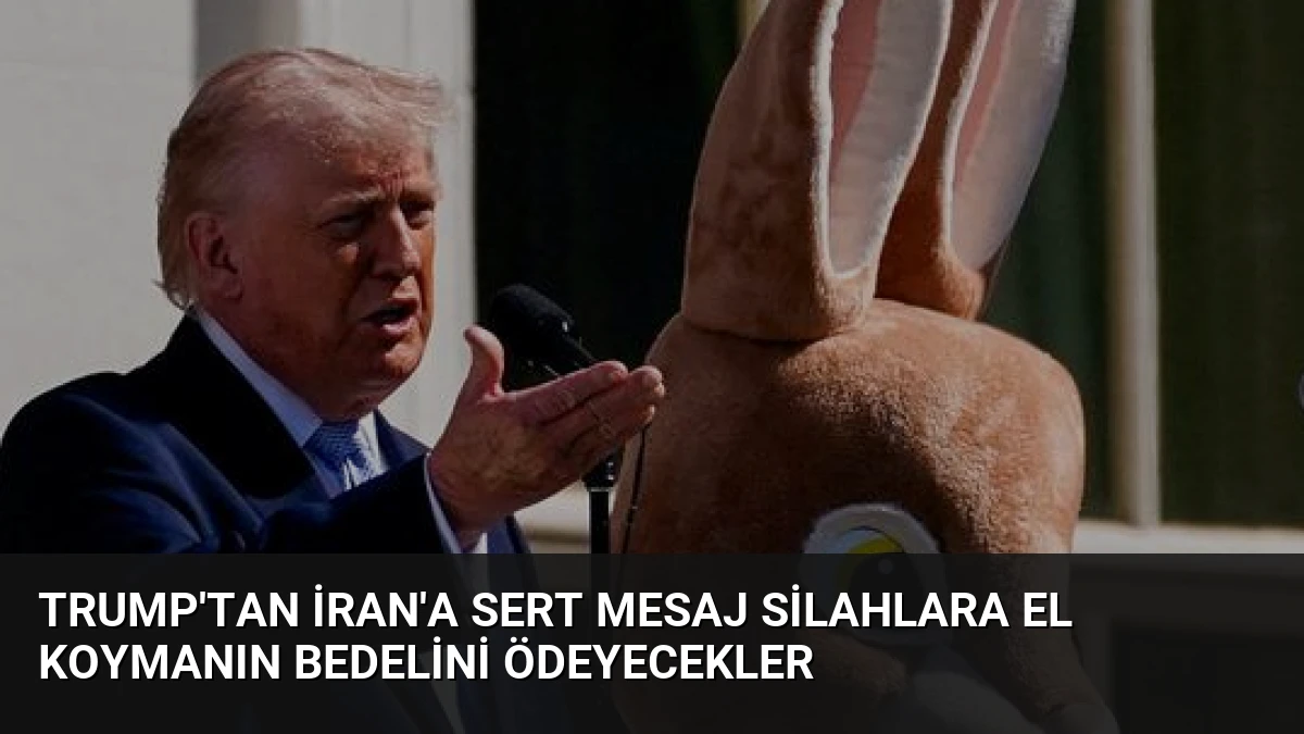 Trump’tan İran’a sert mesaj Silahlara el koymanın bedelini ödeyecekler