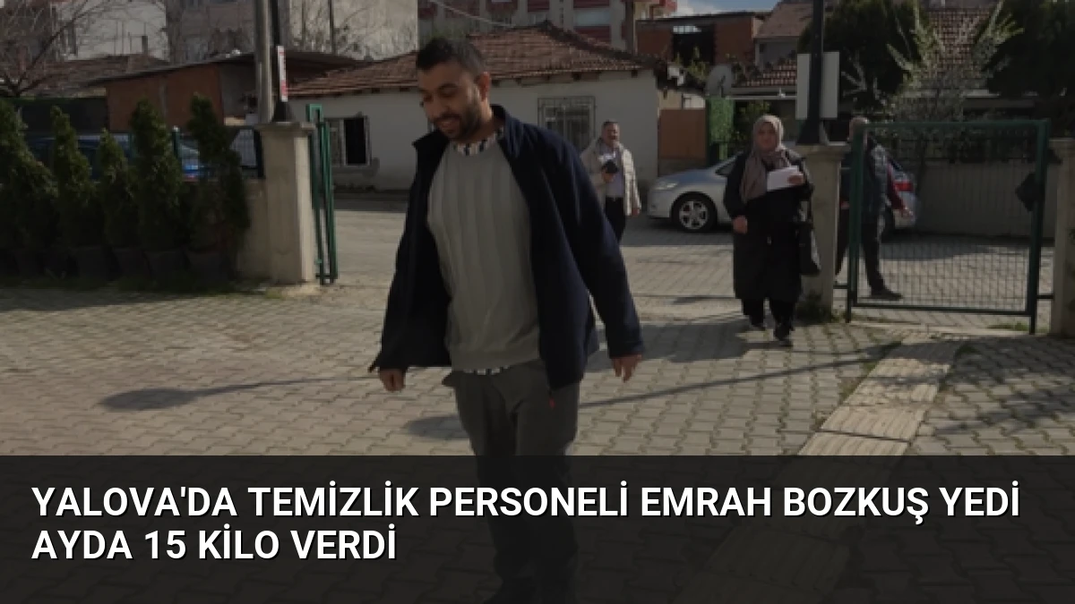 Yalova’da Temizlik Personeli Emrah Bozkuş Yedi Ayda 15 Kilo Verdi