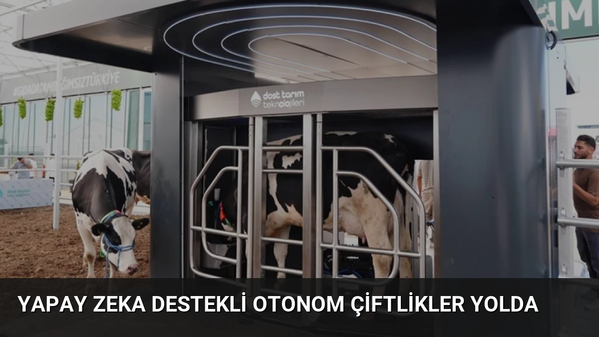 Yapay zeka destekli otonom çiftlikler yolda