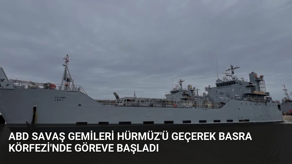 ABD Savaş Gemileri Hürmüz’ü Geçerek Basra Körfezi’nde Göreve Başladı