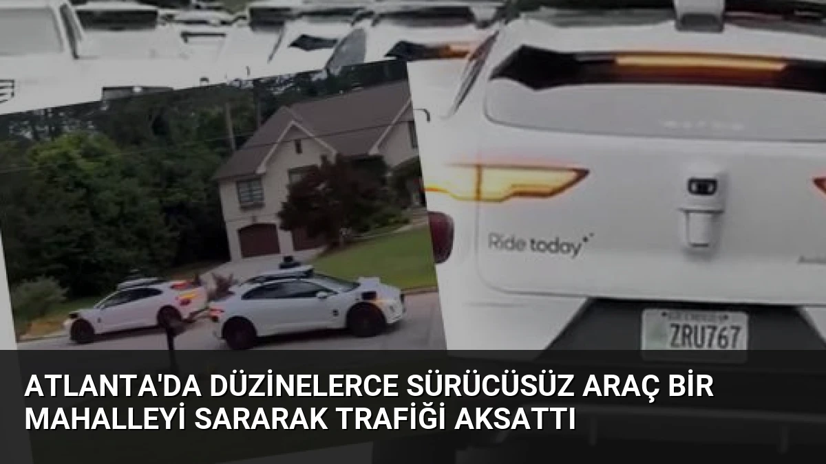 Atlanta’da Düzinelerce Sürücüsüz Araç Bir Mahalleyi Sararak Trafiği Aksattı