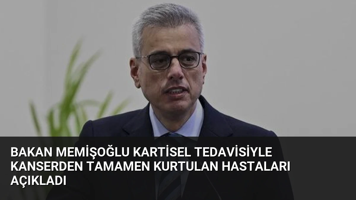 Bakan Memişoğlu Kartisel Tedavisiyle Kanserden Tamamen Kurtulan Hastaları Açıkladı