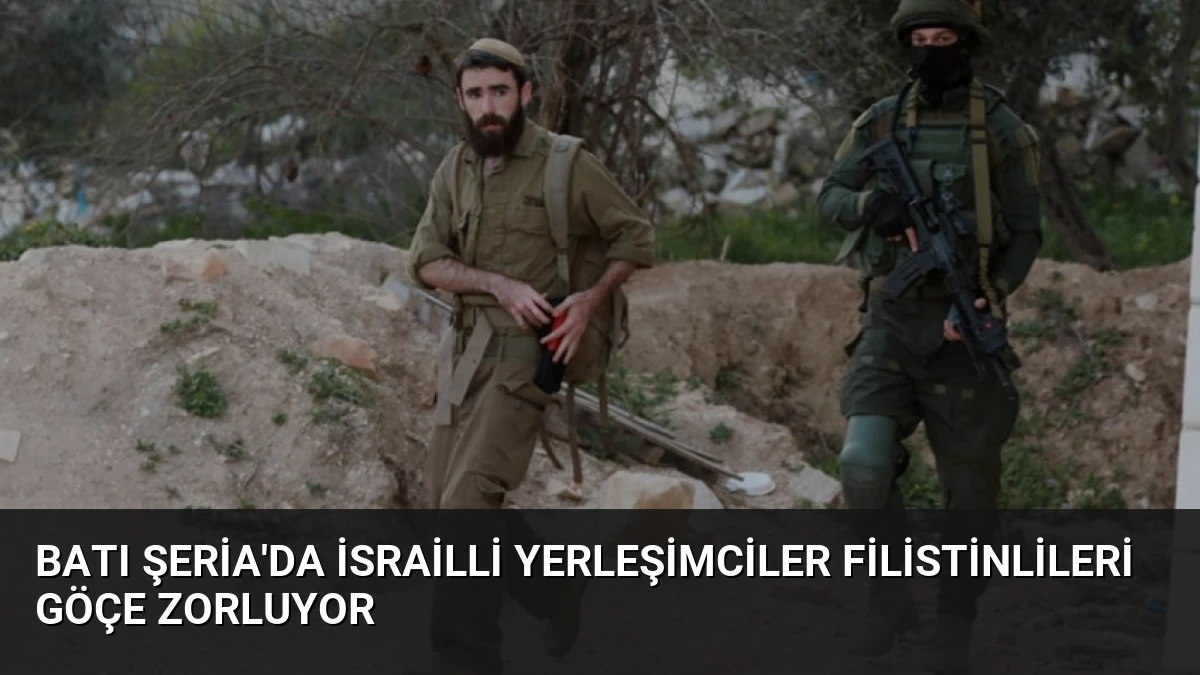 Batı Şeria’da İsrailli Yerleşimciler Filistinlileri Göçe Zorluyor