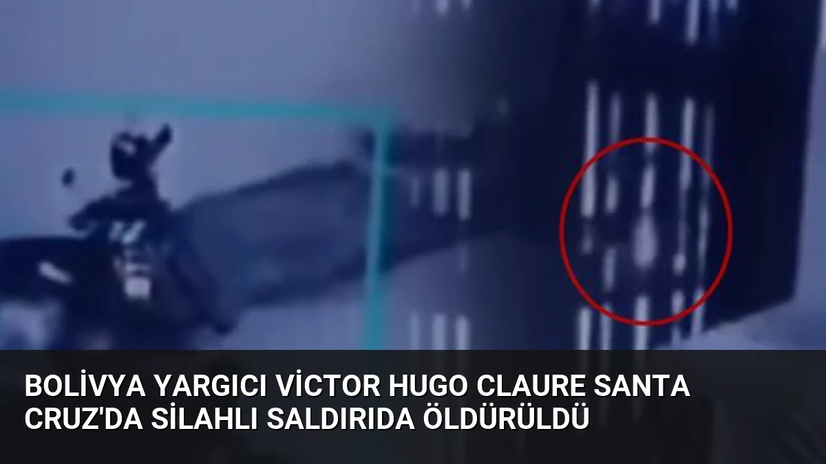 Bolivya Yargıcı Victor Hugo Claure Santa Cruz’da Silahlı Saldırıda Öldürüldü