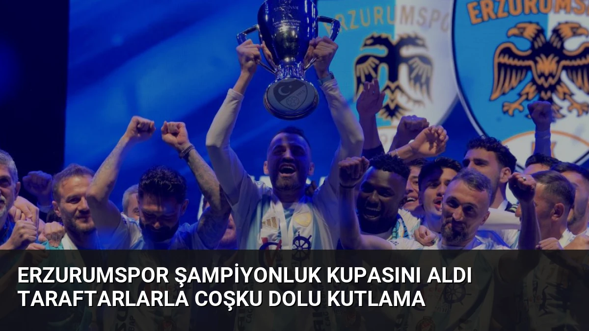 Erzurumspor Şampiyonluk Kupasını Aldı Taraftarlarla Coşku Dolu Kutlama