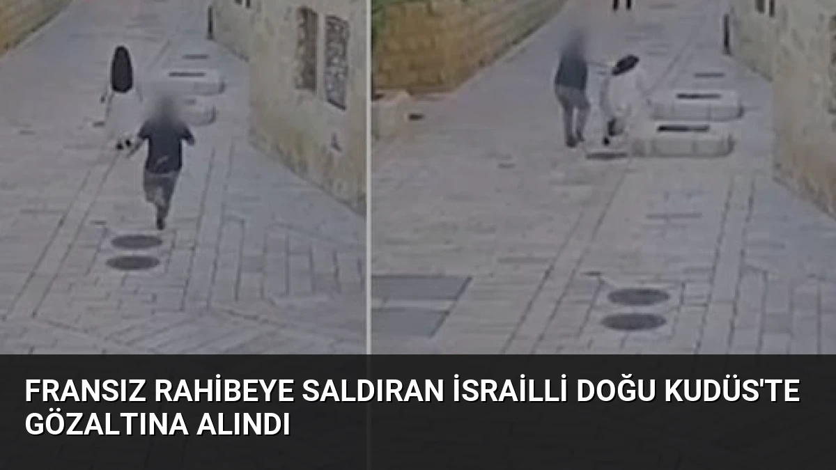 Fransız Rahibeye Saldıran İsrailli Doğu Kudüs’te Gözaltına Alındı