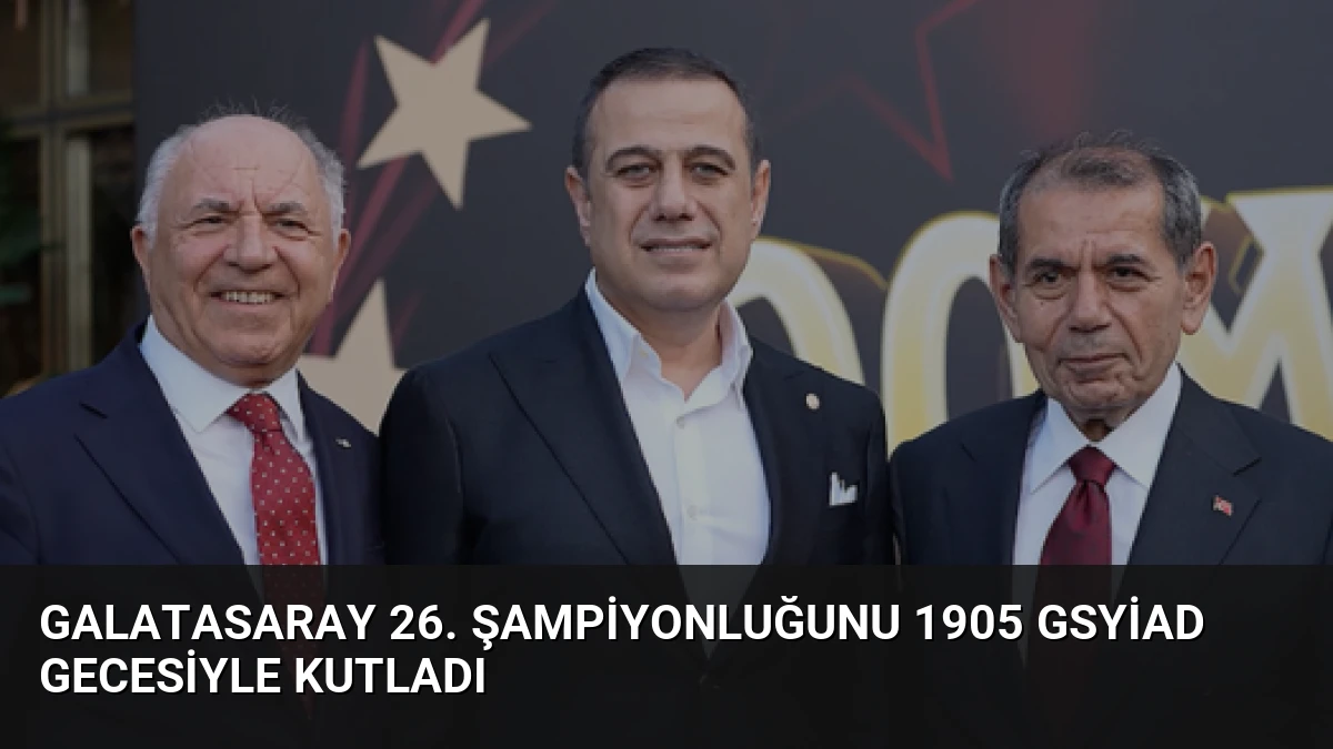 Galatasaray 26. Şampiyonluğunu 1905 GSYİAD Gecesiyle Kutladı