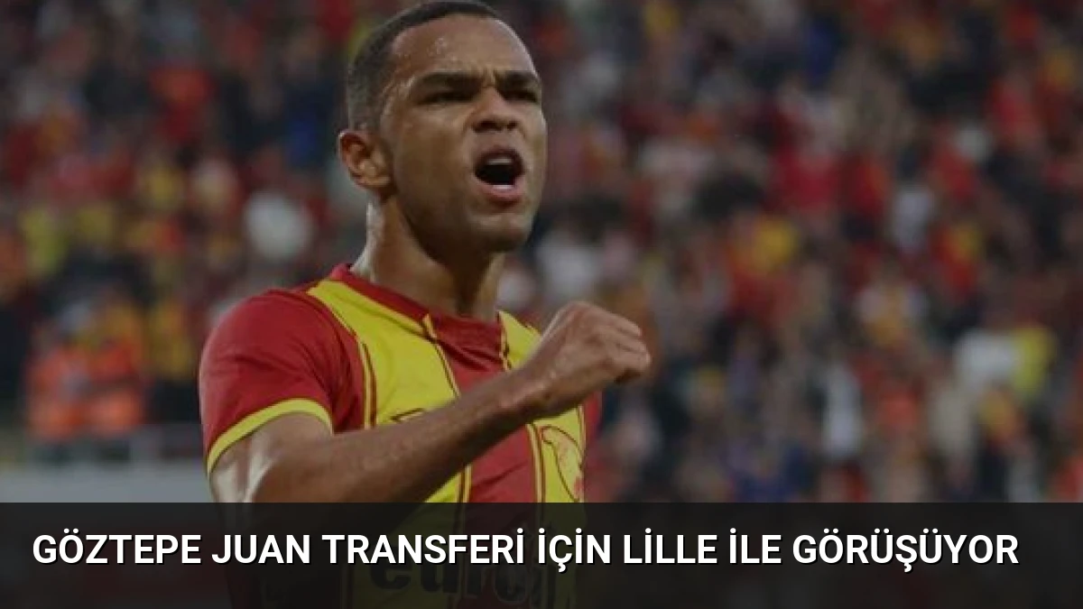 Göztepe Juan Transferi İçin Lille İle Görüşüyor