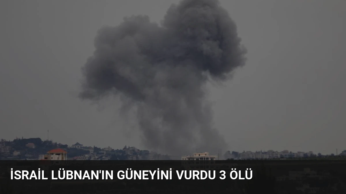 İsrail Lübnan’ın Güneyini Vurdu 3 Ölü