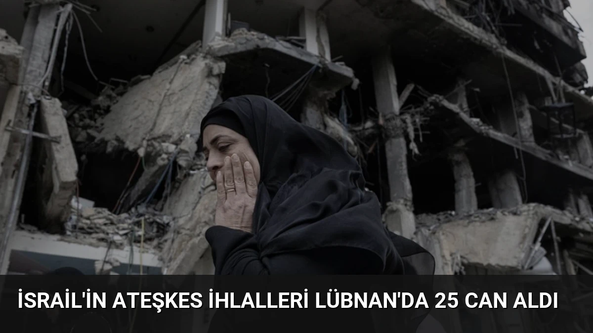 İsrail’in Ateşkes İhlalleri Lübnan’da 25 Can Aldı