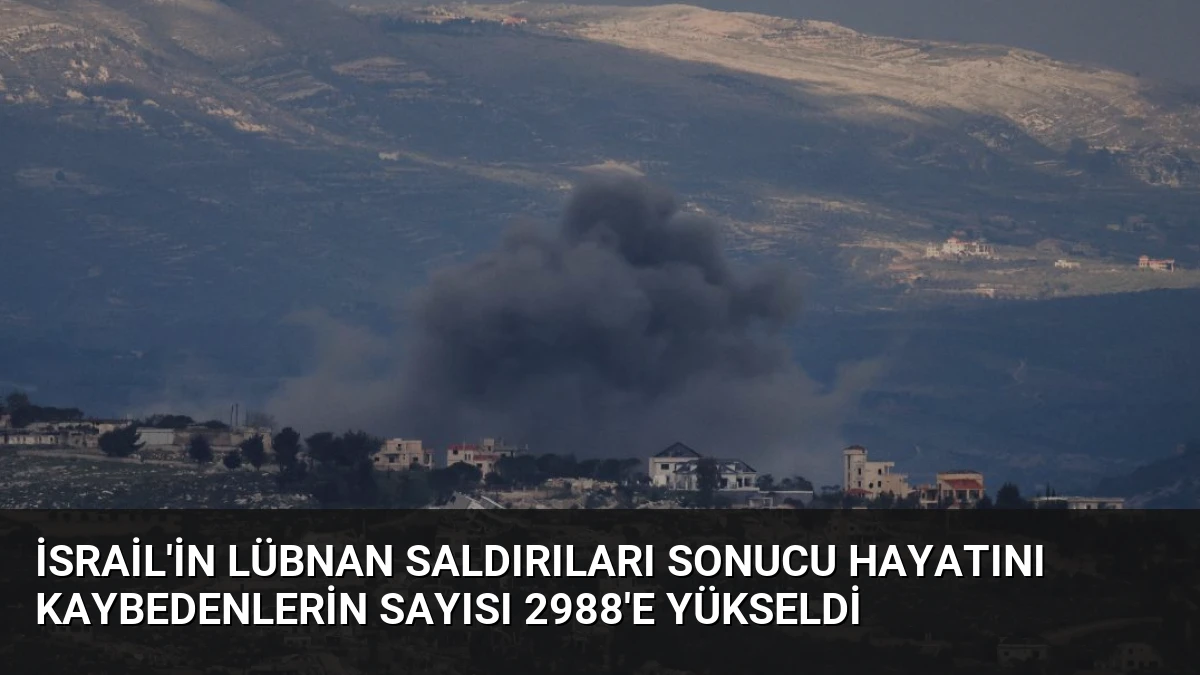 İsrail’in Lübnan Saldırıları Sonucu Hayatını Kaybedenlerin Sayısı 2988’e Yükseldi
