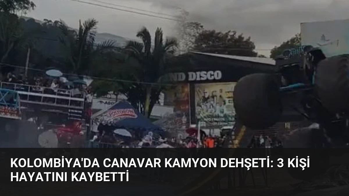 Kolombiya’da Canavar Kamyon Dehşeti: 3 Kişi Hayatını Kaybetti