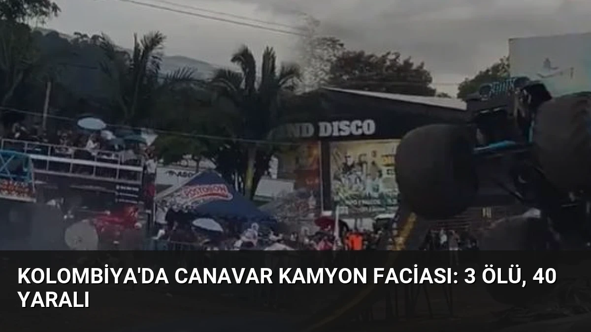 Kolombiya’da Canavar Kamyon Faciası: 3 Ölü, 40 Yaralı