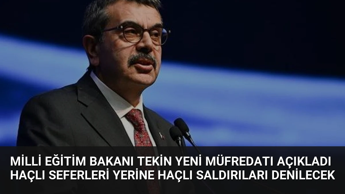 Milli Eğitim Bakanı Tekin Yeni Müfredatı Açıkladı Haçlı Seferleri Yerine Haçlı Saldırıları Denilecek
