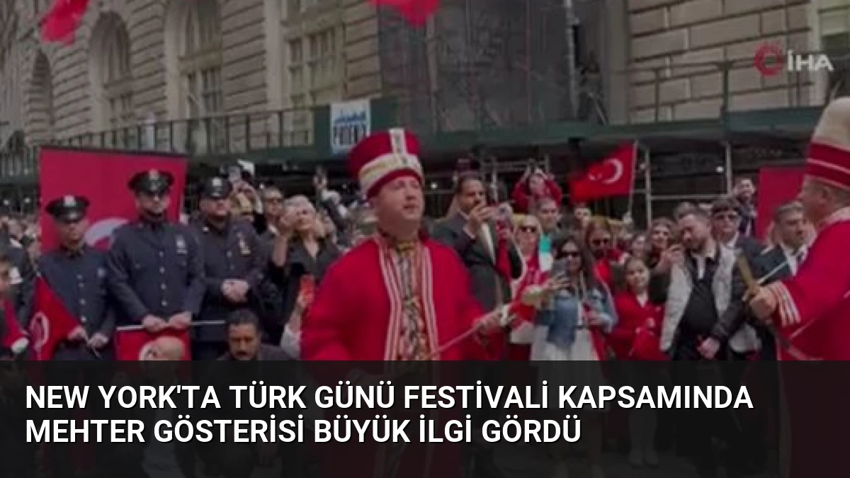New York’ta Türk Günü Festivali Kapsamında Mehter Gösterisi Büyük İlgi Gördü