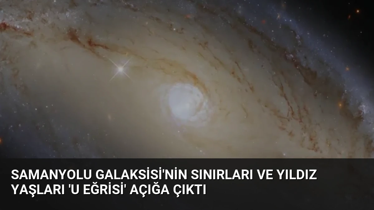 Samanyolu Galaksisi’nin Sınırları ve Yıldız Yaşları ‘U Eğrisi’ Açığa Çıktı