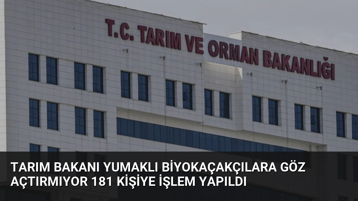 Tarım Bakanı Yumaklı Biyokaçakçılara Göz Açtırmıyor 181 Kişiye İşlem Yapıldı