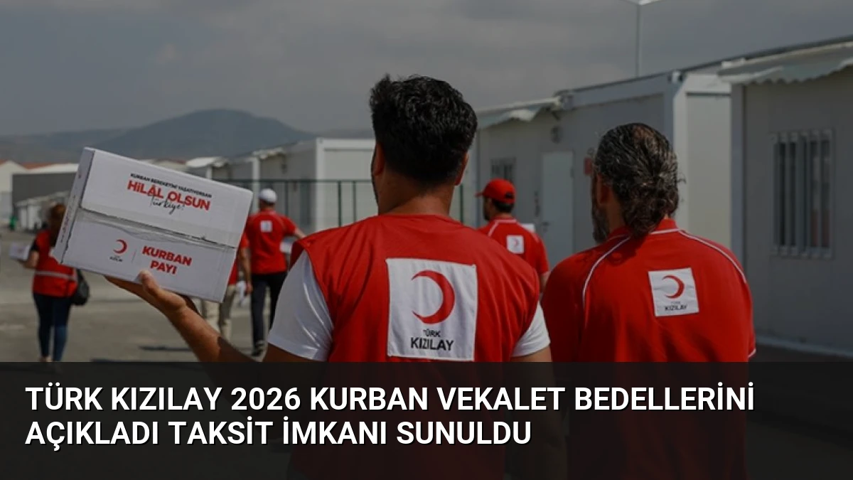Türk Kızılay 2026 Kurban Vekalet Bedellerini Açıkladı Taksit İmkanı Sunuldu