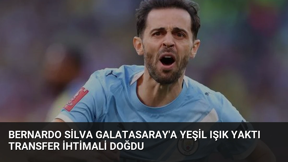 Bernardo Silva Galatasaray’a Yeşil Işık Yaktı Transfer İhtimali Doğdu