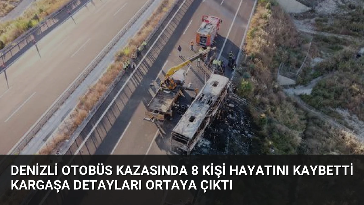 Denizli Otobüs Kazasında 8 Kişi Hayatını Kaybetti Kargaşa Detayları Ortaya Çıktı