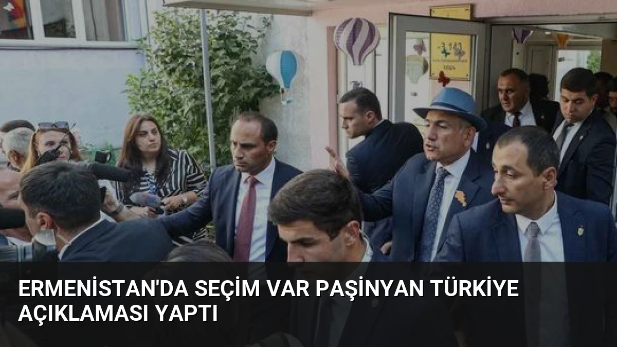 Ermenistan’da Seçim Var Paşinyan Türkiye Açıklaması Yaptı