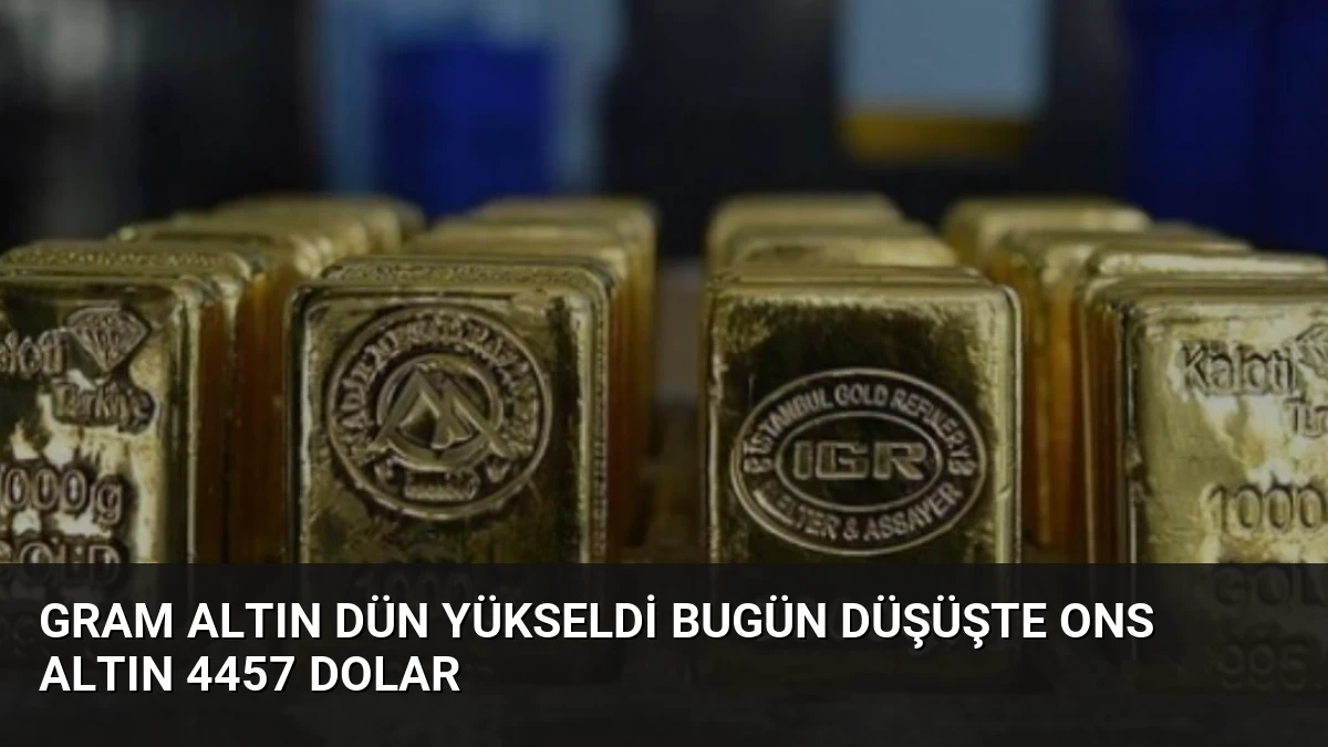 Gram Altın Dün Yükseldi Bugün Düşüşte Ons Altın 4457 Dolar