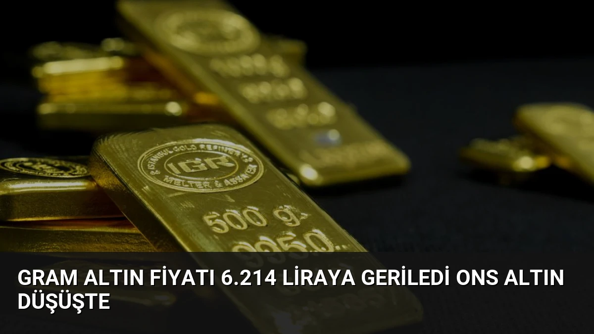 Gram Altın Fiyatı 6.214 Liraya Geriledi Ons Altın Düşüşte