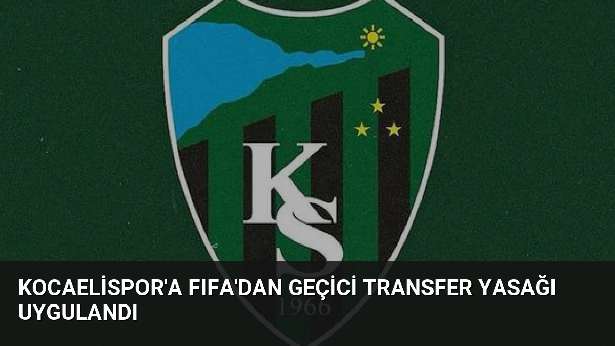 Kocaelispor’a FIFA’dan Geçici Transfer Yasağı Uygulandı