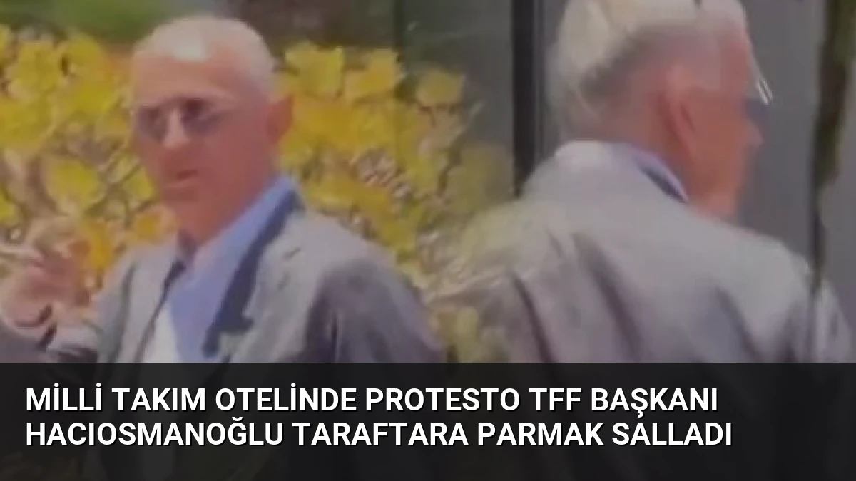 Milli Takım Otelinde Protesto TFF Başkanı Hacıosmanoğlu Taraftara Parmak Salladı