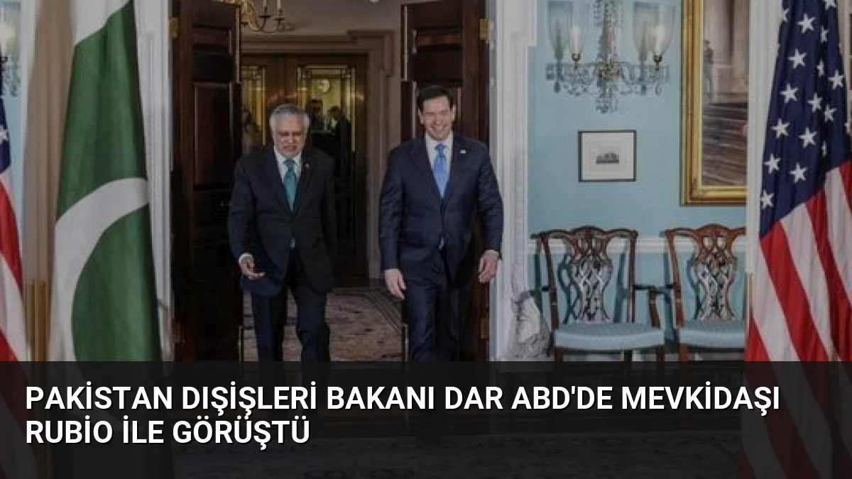 Pakistan Dışişleri Bakanı Dar ABD’de Mevkidaşı Rubio ile Görüştü