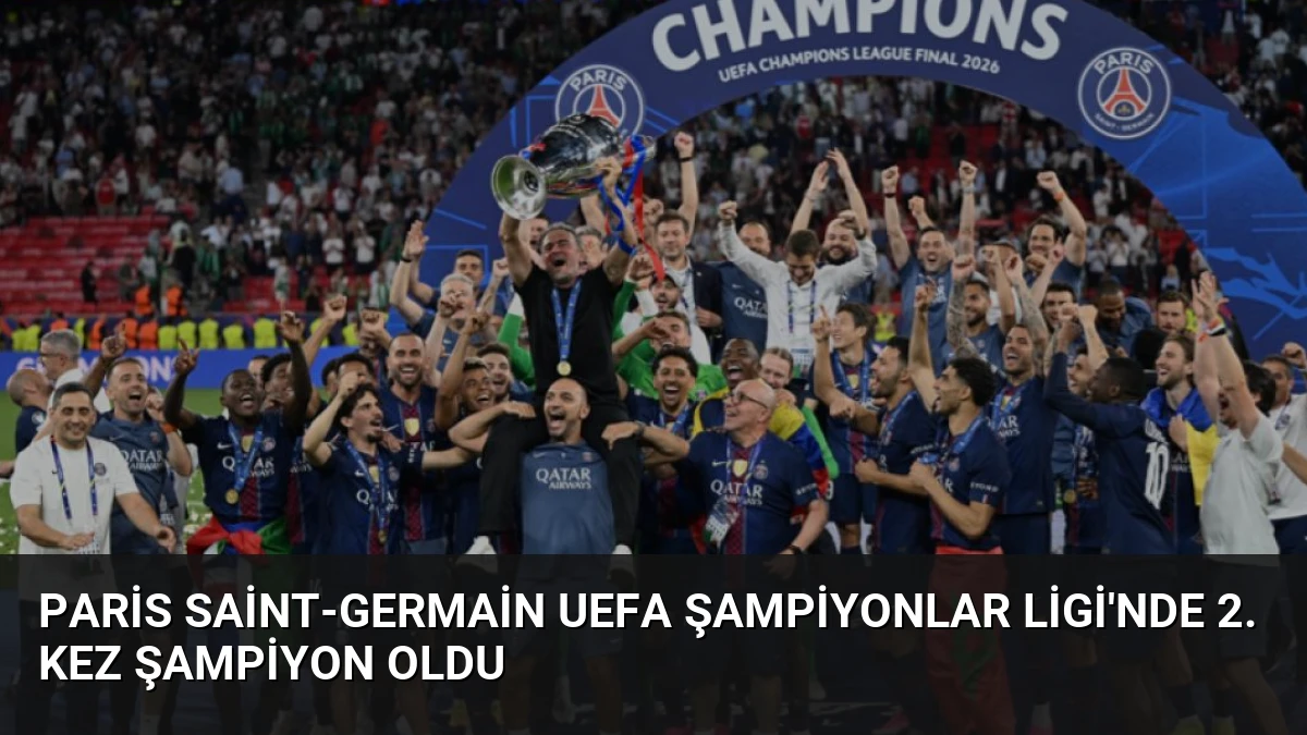 Paris Saint-Germain UEFA Şampiyonlar Ligi’nde 2. Kez Şampiyon Oldu