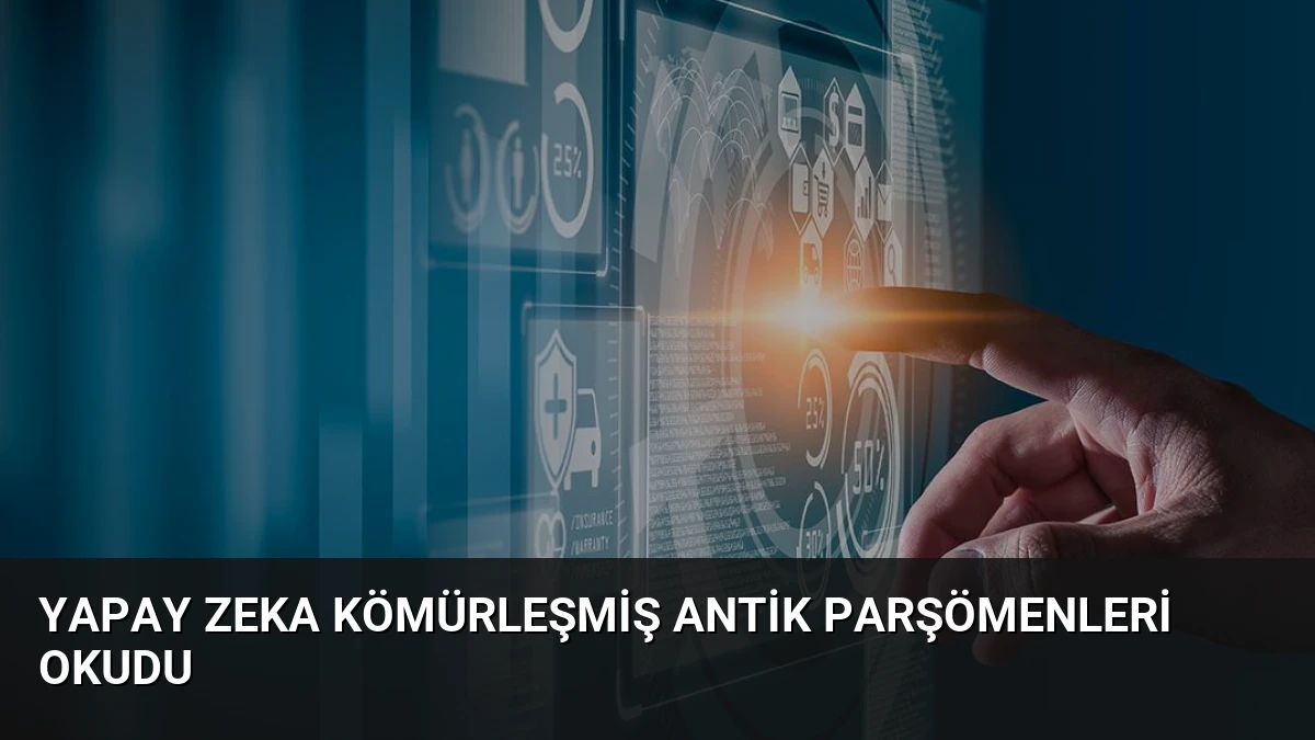 Yapay Zeka Kömürleşmiş Antik Parşömenleri Okudu