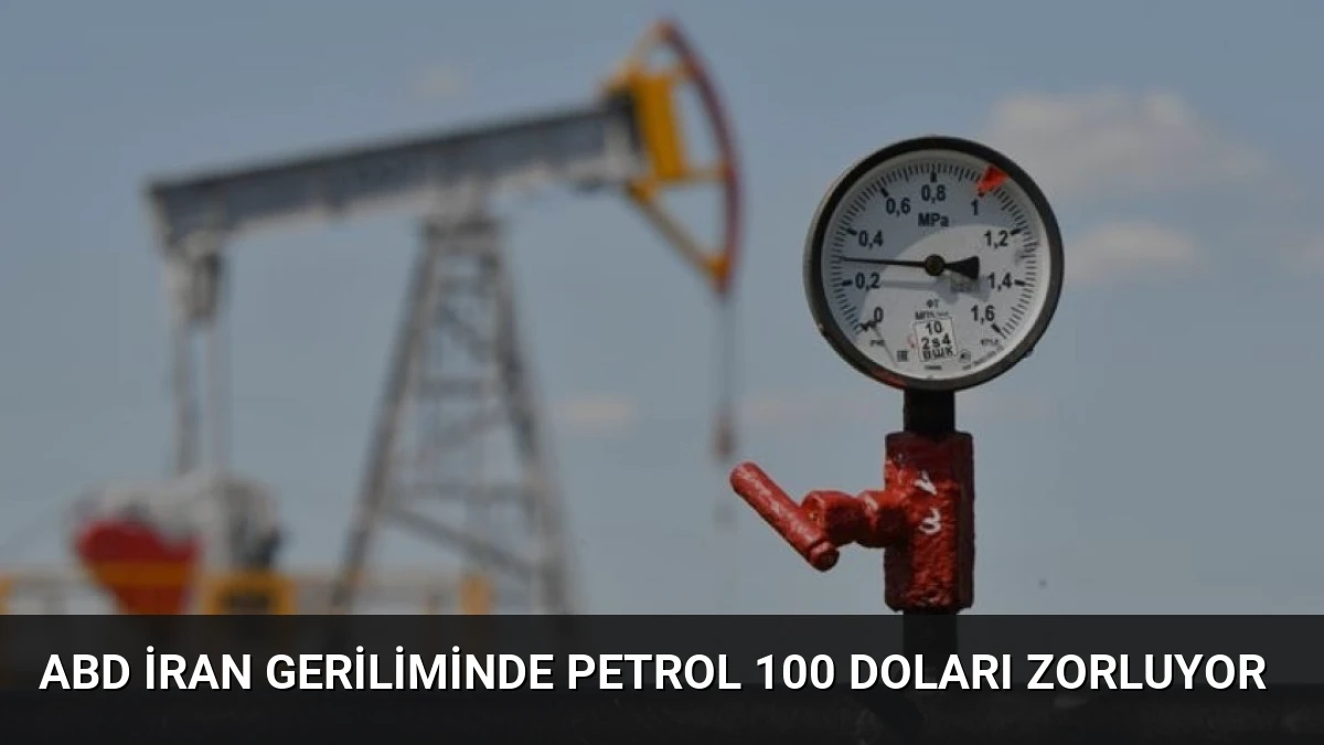 ABD İran Geriliminde Petrol 100 Doları Zorluyor