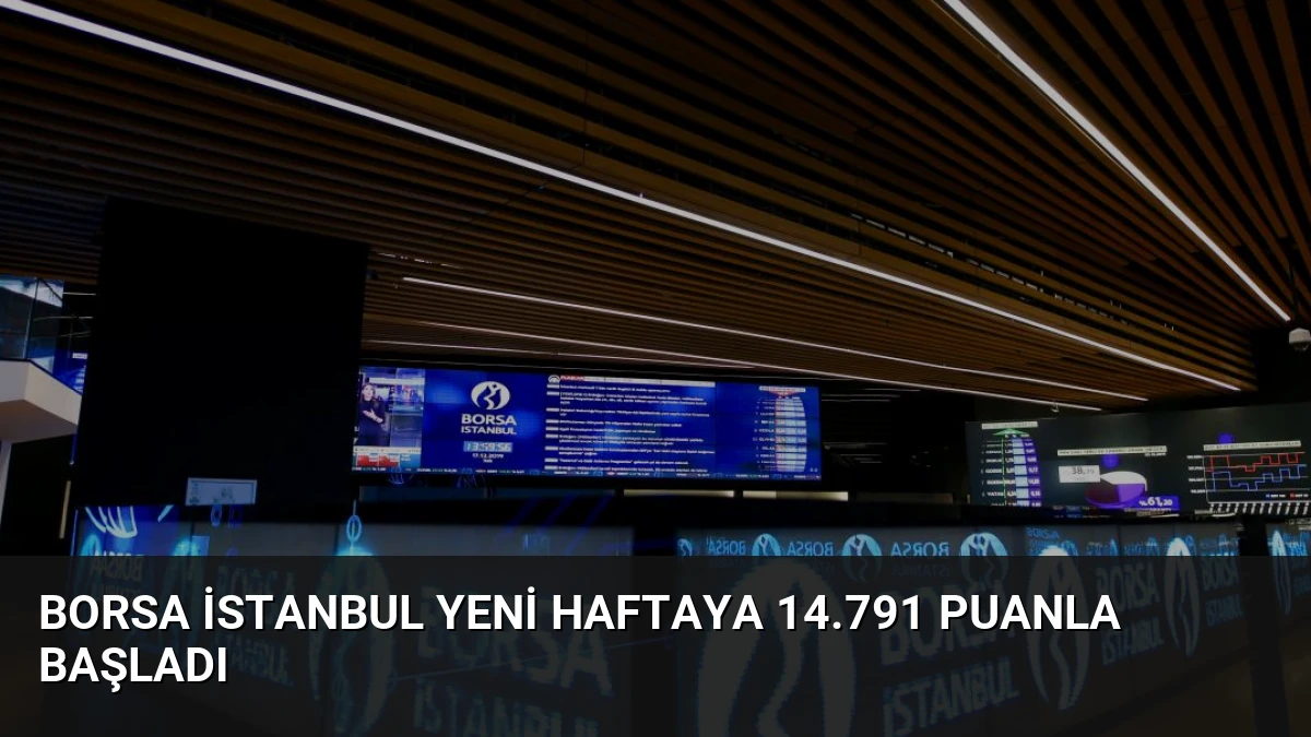 Borsa İstanbul Yeni Haftaya 14.791 Puanla Başladı