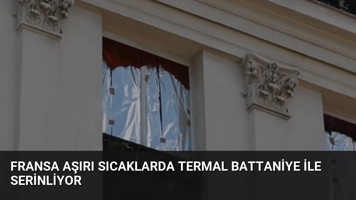 Fransa Aşırı Sıcaklarda Termal Battaniye ile Serinliyor