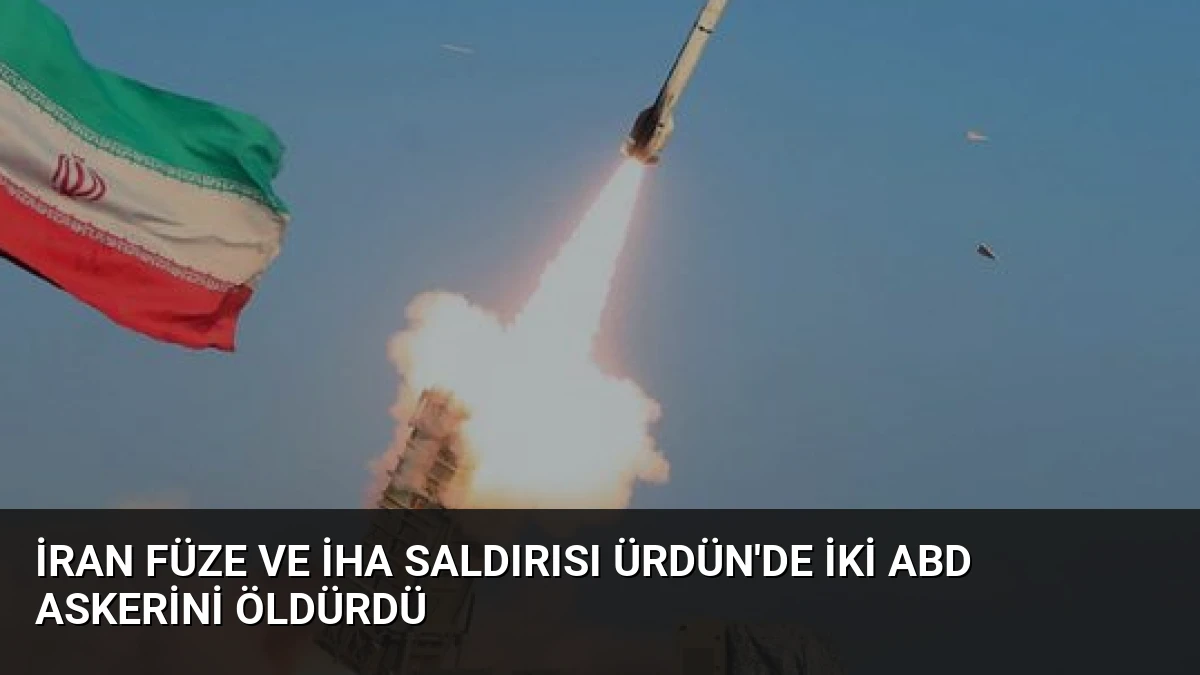 İran Füze ve İHA Saldırısı Ürdün’de İki ABD Askerini Öldürdü