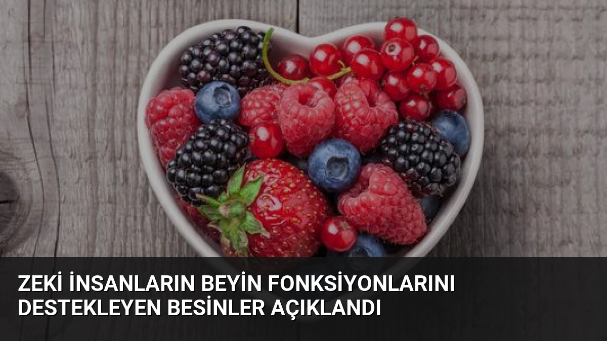 Zeki İnsanların Beyin Fonksiyonlarını Destekleyen Besinler Açıklandı