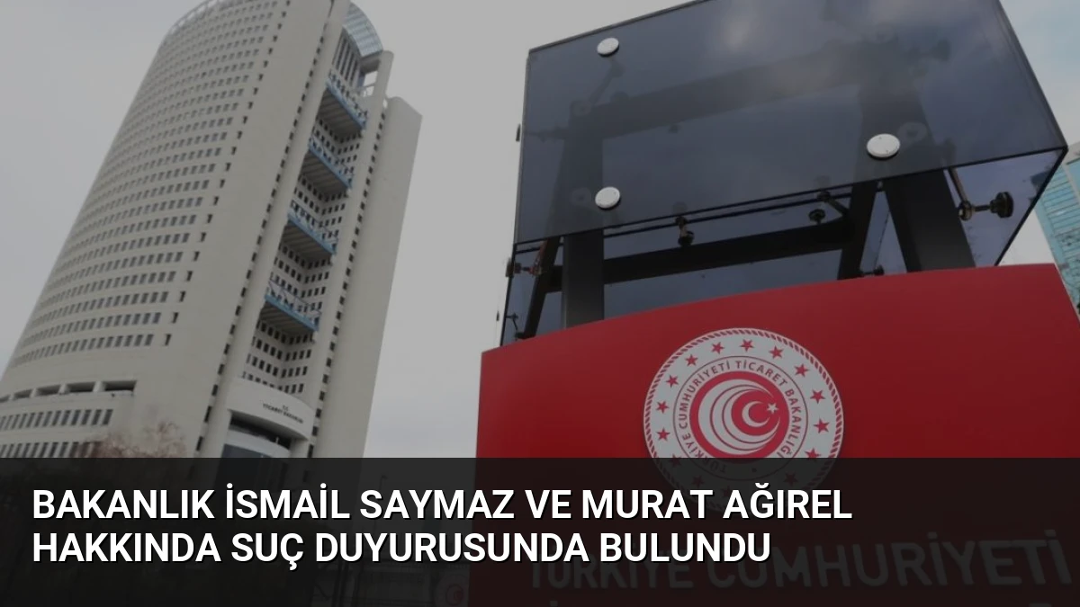 Bakanlık İsmail Saymaz ve Murat Ağırel Hakkında Suç Duyurusunda Bulundu